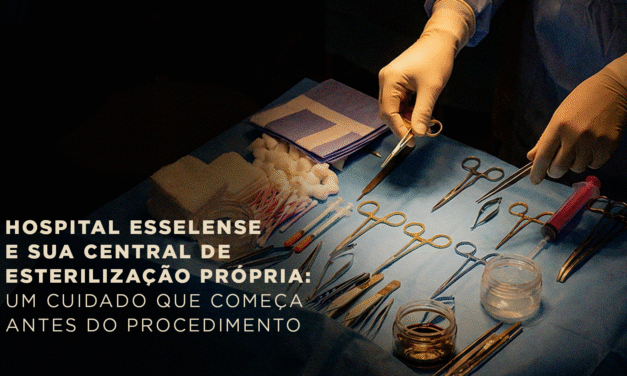 Hospital Esselense e sua central de esterilização própria: um cuidado que começa antes do procedimento 